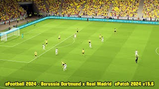 eFootball 2024 - Borussia Dortmund x Real Madrid - ePatch 2024 v15.6 By MODY 99 Gameplay in 4K