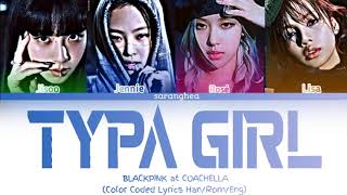 BLACKPINK -'Typa Girl' Live at Coachella (Color Coded Lyrics Han/Rom/Eng)