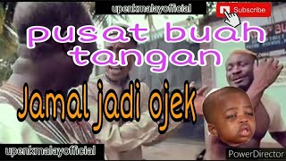 PUSAT BUAH TANGAN | JAMAL JADI OJEK