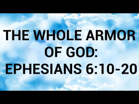 THE WHOLE ARMOR OF GOD: EPHESIANS 6:10-20 - YouTube