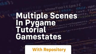 Multiple scenes in pygame tutorial gamestates