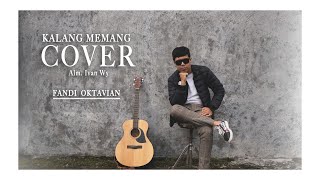 Fandi Oktavian - Kalang Memang ( Cover Alm.Ivan WY)