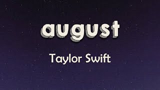Taylor Swift - ​august (lyrics)But I can see us lost in the memory August slipped away into a moment