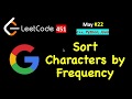 Sort Characters by Frequency | LeetCode 451 | C++, Java, Python | May LeetCoding Day 22