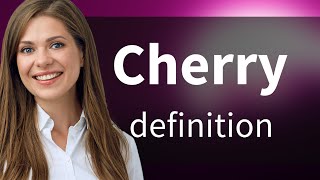 Cherry • definition of CHERRY