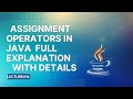 Assignment Operators in Java | Full Explanation | Lecture 14