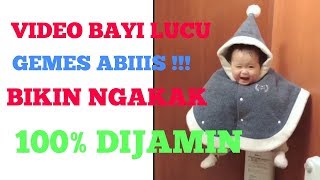 BAYI LUCU GEMES ABIIIS 100% NGAKAK DIJAMIN !! | Kompilasi Video Bayi Lucu dan Gemes