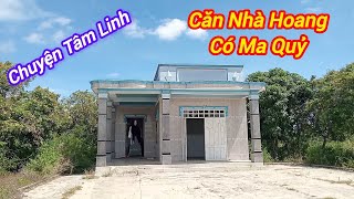 Căn nhà hoang có ma quỷ - chuyện tâm linh