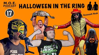 HALLOWEEN IN THE RING | Episode 17 | M.O.E. Podcast