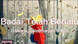 Badai Telah Berlalu - Diskoria, Laleilmanino,& BCL (lirik) lagu bahagia