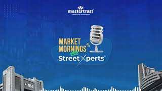 Market Mornings with StreetXperts - 05/12/2024