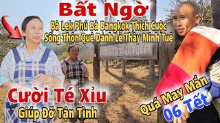 06 Bất Ngờ Bà Lek Phú Bà Bangkok Thích C.S Thôn Quê Đảnh Lễ Thầy Minh Tuệ.Cười Té Xỉu \u0026 Quá May Mắn