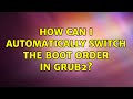 Ubuntu: How can I automatically switch the boot order in grub2?