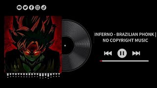 INFERNO - BRAZILIAN PHONK | NO COPYRIGHT MUSIC 🎵