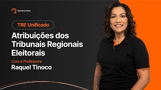 Concurso TRE Unificado: atribuições dos Tribunais Regionais Eleitorais [Aula Gratuita] #aovivo