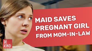 Maid saves pregnant girl from evil mom-in-law | @BeKind.official