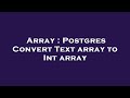 Array : Postgres Convert Text array to Int array