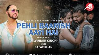 Pehli Barish Aayi Hai | Arvinder Singh | New Romantic Song |