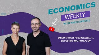 Economics Weekly with Waldo Krugell | Smart Choices for 2025: Health, Budgeting and Family Fun