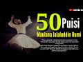 50 PUISI TERBAIK MAULANA JALALUDDIN RUMI || Musikalisasi Puisi Sufi