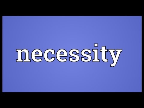 What is the opposite meaning of necessity?