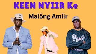 KEEN NYIIR KE BY MALONG AMIIR - SOUTH SUDANESE MUSIC