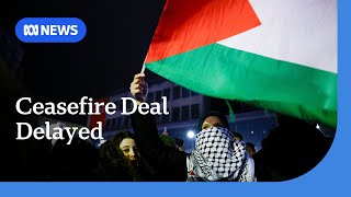 Gaza ceasefire deal delayed as Hamas reportedly makes last-minute demands | ABC News