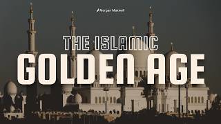 The Islamic Golden Age Explained How Muslim Scholars Shaped Modern Civilization