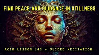 The Essence of Awakening: Giving and Receiving Love | ACIM Lesson 143