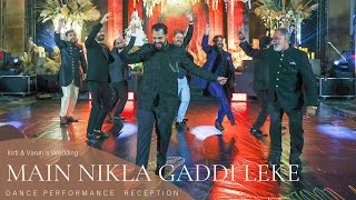Main Nikla Gaddi Leke || Kirti & Varun 's Wedding Dance Performance || Reception