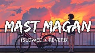 Mast magan [Slowed+Reverb]- Arijit Singh | Music Zone || Textaudio