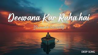 Deewana Kar Raha hai[slowed + reverb]|Javed Ali|Raaz 3|Deep_song05