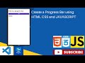 Create a Progress Bar using HTML CSS and JAVASCRIPT #html #css #js #progressbar