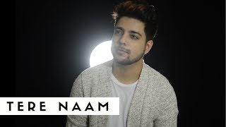 Tere Naam - Unplugged Cover | Siddharth Slathia | Tere Naam Humne Kiya Hai