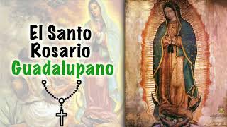 El Santo Rosario Guadalupano - La Virgen de Guadalupe