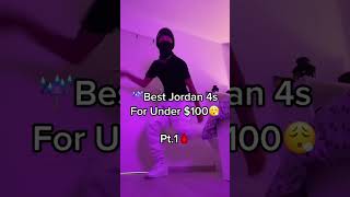 Best Jordan 4s under 100 ⬆️SUBSCRIBE FOR DAILY DRIPPY CONTENT💦Follow my other Social Medias #shorts