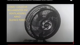 Como colocar rolamento em Ventilador Arno silence force vídeo 2