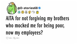 AITA for not forgiving my brothers who mocked me for being poor, now my employees?