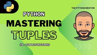 Python Tuples for Beginners — #8 Tuple Functions & Built-in Methods