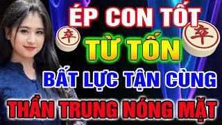 Ép Con Tốt Từ Tốn Lầm Lũi Sát Chiêu Thần Trung Nóng Mặt[Cờ tướng hay]