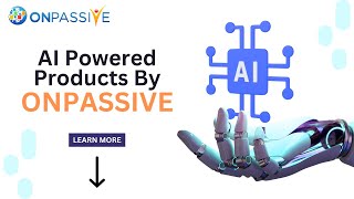 UNDERSTANDING AI TECHNOLOGY | AI Powered products by Onpassive