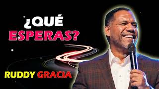 ¿Qué Esperas? | Bishop Ruddy Gracia