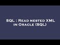 SQL : Read nested XML in Oracle (SQL)