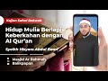 Hidup Mulia dan Berlapis Keberkahan dengan Al Qur'an - Syeikh Hisyam Abdul Baari'