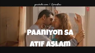 Satyamev jayate - Paniyon sa - Lyrical video| Atif Aslam |Tulsi Kumar | love song
