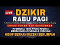 Putar 1x Saja!! Dzikir Rabu Pagi Mustajab Pembuka Rezeki Dari Segala Penjuru Zikir Lunas Hutang