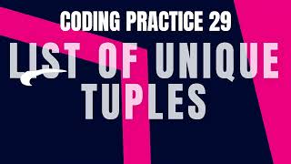 LIST OF UNIQUE TUPLES | Coding practice 29 | Python Coding, Tips & Debugging | Nxtwave CCBP 4.0