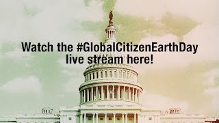 Watch Global Citizen 2015 Earth Day LIVE!!!