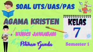 Soal Ulangan UTS/UAS/PAS Agama Kristen Kelas 7 SMP Semester Satu/Ganjil Pilihan Ganda