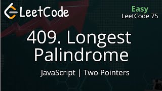 409. Longest Palindrome | LeetCode 75 | JavaScript | Easy Explanation | Linear Time Complexity